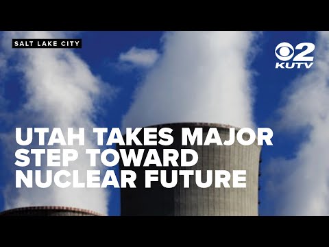 Utah takes major step toward nuclear energy future with new legislative bill