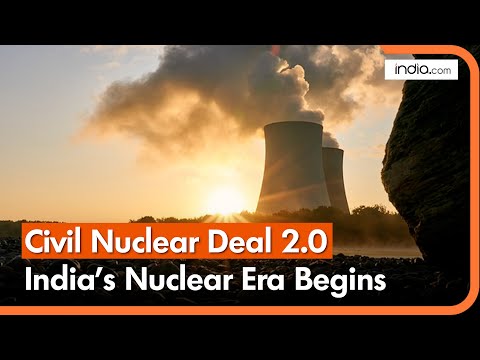 Civil Nuclear Deal 2.0: A New Era for India