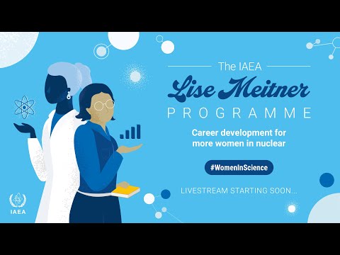 The IAEA Lise Meitner Programme Launch Livestream