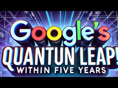 Google’s Quantum Leap: Can It Deliver in Just 5 Years?