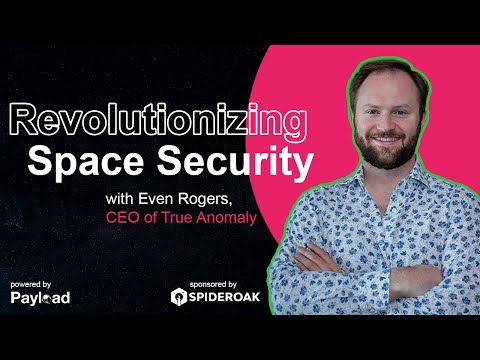 Revolutionizing Space Security, with Even Rogers (True Anomaly)