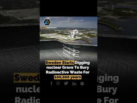 Sweden Starts Digging nuclear Grave To Bury Radioactive Waste For 100,000 years #technews #sweden