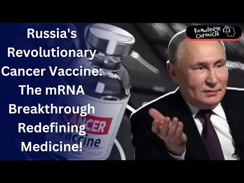 Russia&#039;s Free Cancer Vaccine: The mRNA Breakthrough That Could Change Medicine Forever.