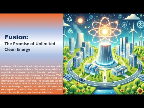 Fusion - The Promise of Unlimited Clean Energy