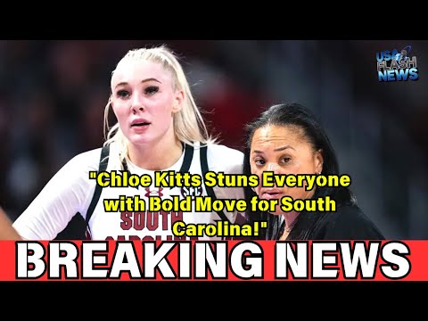 &quot;Chloe Kitts Stuns Everyone with Bold Move for South Carolina!&quot;